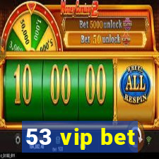 53 vip bet