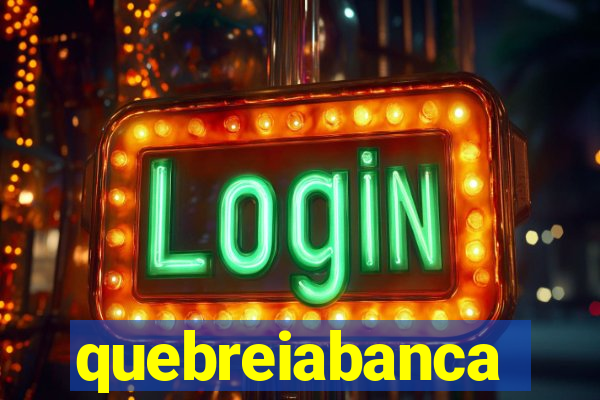 quebreiabanca