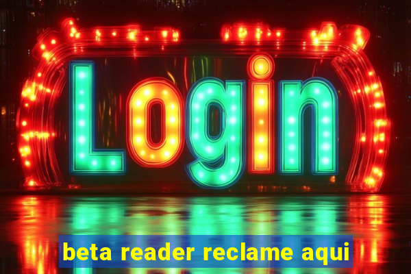 beta reader reclame aqui