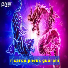 ricardo pneus guarani