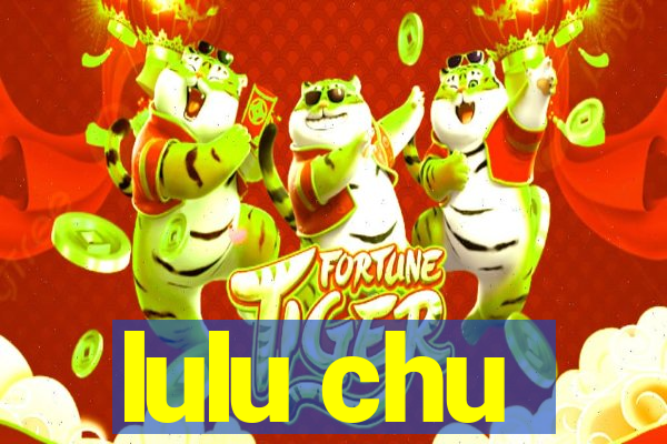 lulu chu