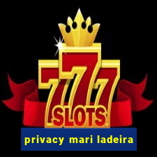 privacy mari ladeira