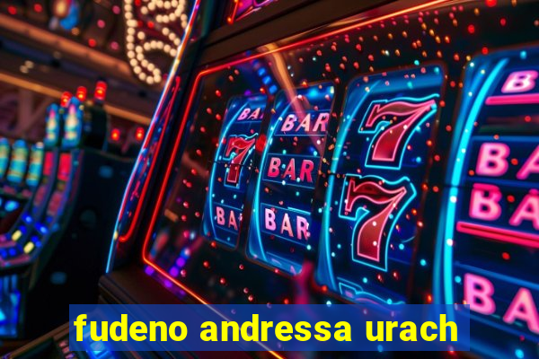 fudeno andressa urach