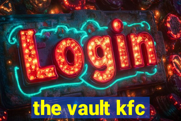 the vault kfc