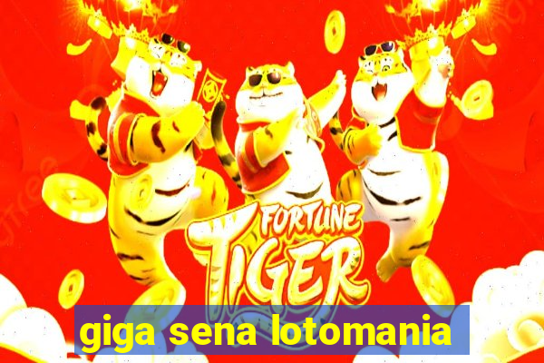 giga sena lotomania