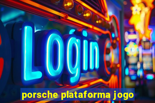 porsche plataforma jogo