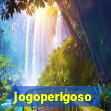 jogoperigoso